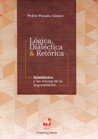 cover of the book Lógica, dialéctica y retórica : Aristóteles y las teorías de la argumentación