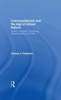 cover of the book Cosmopolitanism and the Age of School Reform: Science, Education, and Making Society by Making the Child