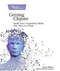 cover of the book Getting Clojure: Build Your Functional Skills One Idea at a Time