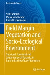 cover of the book Field Margin Vegetation and Socio-Ecological Environment: Structural, Functional and Spatio-temporal Dynamics in Rural-urban Interface of Bengaluru