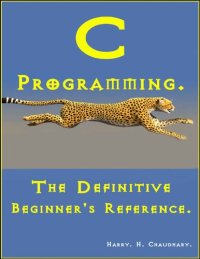 cover of the book C Programming: : The Definitive Beginner's Reference.