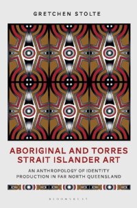 cover of the book Aboriginal and Torres Strait Islander Art: An Anthropology of Identity Production in Far North Queensland