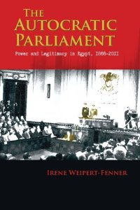 cover of the book The Autocratic Parliament: Power and Legitimacy in Egypt, 1866-2011