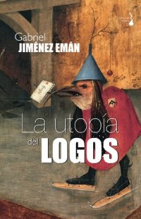 cover of the book La utopía del logos. La filosofía moderna a contracorriente