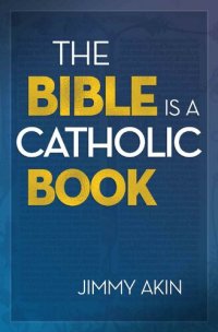 cover of the book The Bible is a Catholic Book