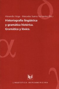 cover of the book Historiografía Lingüística y Gramática Histórica: Gramática y Léxico