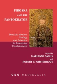 cover of the book Piroska and the Pantokrator: Dynastic Memory, Healing and Salvation in Komnenian Constantinople