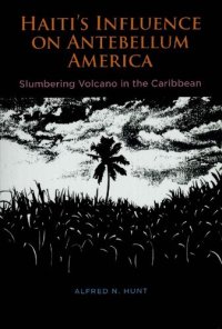 cover of the book Haiti's Influence on Antebellum America: Slumbering Volcano in the Caribbean