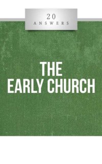 cover of the book 20 Answers- The Early Church (20 Answers Series from Catholic Answers Book 30)