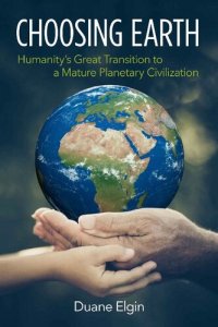 cover of the book Choosing Earth: Humanity's Great Transition to a Mature Planetary Civilization