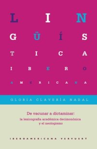 cover of the book De vacunar a dictaminar : la lexicografía académica decimonónica y el neologismo