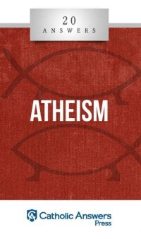 cover of the book 20 Answers- Atheism (20 Answers Series from Catholic Answers Book 1)