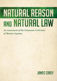 cover of the book Natural Reason and Natural Law: An Assessment of the Straussian Criticisms of Thomas Aquinas