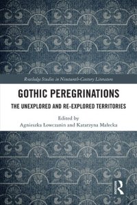 cover of the book Gothic Peregrinations: The Unexplored and Re-explored Territories