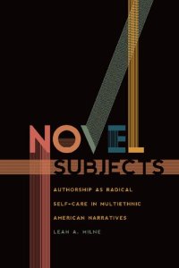 cover of the book Novel Subjects: Authorship as Radical Self-Care in Multiethnic American Narratives