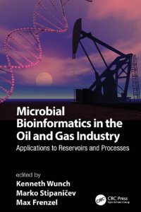 cover of the book Microbial Bioinformatics in the Oil and Gas Industry: Applications to Reservoirs and Processes (Microbes, Materials, and the Engineered Environment)