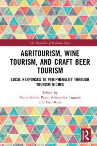 cover of the book Agritourism, Wine Tourism, and Craft Beer Tourism: Local Responses to Peripherality Through Tourism Niches