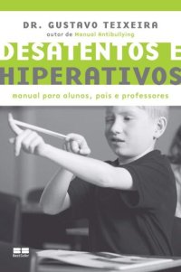 cover of the book Desatentos e hiperativos: Manual para alunos, pais e professores