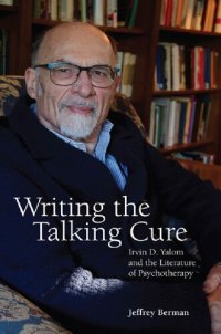 cover of the book Writing the Talking Cure: Irvin D. Yalom and the Literature of Psychotherapy