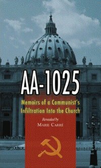 cover of the book AA-1025: The Memoirs of a Communist's infiltration in to the Church