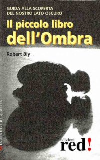 cover of the book Il piccolo libro dell'ombra. Guida alla scoperta del nostro lato oscuro