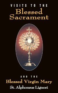 cover of the book Visits to the Blessed Sacrament (with Supplemental Reading: Novena of Holy Communions) [Illustrated]