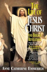 cover of the book Life of Jesus Christ and Biblical Revelations Volume 4 (with Supplemental Reading: A Brief Life of Christ) [Illustrated]