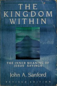cover of the book The Kingdom Within: The Inner Meaning of Jesus' Sayings
