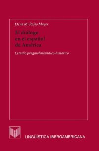 cover of the book El diálogo en el español de América : estudio pragmalingüístico-histórico