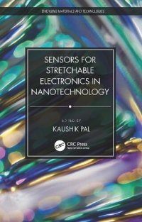 cover of the book Sensors for Stretchable Electronics in Nanotechnology (Emerging Materials and Technologies)