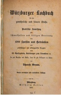 cover of the book Würzburger Kochbuch für die gewöhnliche und feinere Küche. Praktische Anweisung zur schmackhaften und billigen Bereitung von 1280 Speisen und Getrqnken  nach zuverlässigen und selbst geprüften Rezepten