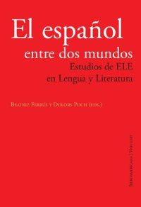 cover of the book El español entre dos mundos. Estudios de ELE en Lengua y Literatura. (Spanish Edition)