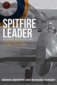 cover of the book Spitfire Leader: Robert Bungey DFC, Tragic Battle of Britain Hero