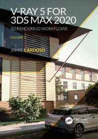 cover of the book V-Ray 5 for 3ds Max 2020: 3D Rendering Workflows Volume 1 (3D Photorealistic Rendering)