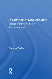 cover of the book In Defence of New Zealand: Foreign Policy Choices in The Nuclear Age