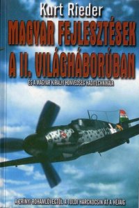 cover of the book Magyar fejlesztések a II. világháborúban és a Magyar Királyi Honvédség haditechnikája