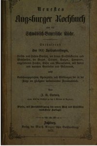 cover of the book Neuestes Augsburger Kochbuch oder die Schwäbisch-Bayerische Küche