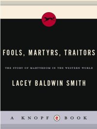 cover of the book Fools, Martyrs, Traitors: The Story of Martyrdom in the Western World