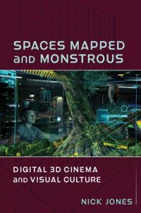 cover of the book Spaces Mapped and Monstrous: Digital 3D Cinema and Visual Culture