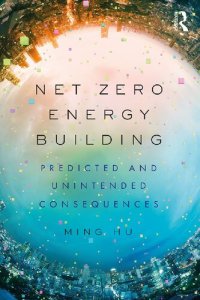 cover of the book Net Zero Energy Building: Predicted and Unintended Consequences