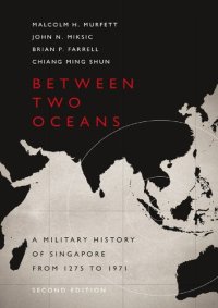 cover of the book Between Two Oceans: A Military History of Singapore from 1275 to 1971