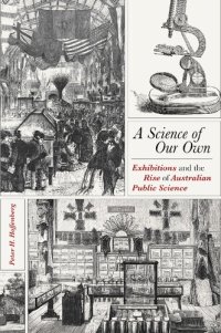 cover of the book A Science of Our Own: Exhibitions and the Rise of Australian Public Science