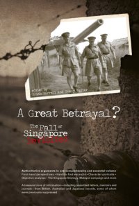 cover of the book A Great Betrayal: The Fall of Singapore Revisited