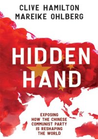 cover of the book Hidden Hand; Exposing how the Chinese Communist Party is reshaping the world