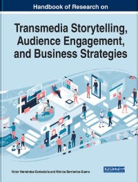 cover of the book Handbook of Research on Transmedia Storytelling, Audience Engagement, and Business Strategies