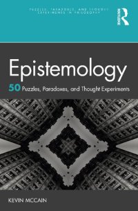 cover of the book Epistemology: 50 Puzzles, Paradoxes, and Thought Experiments