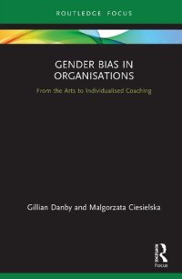 cover of the book Gender Bias in Organisations: From the Arts to Individualised Coaching