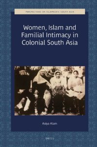 cover of the book Women, Islam and Familial Intimacy in Colonial South Asia