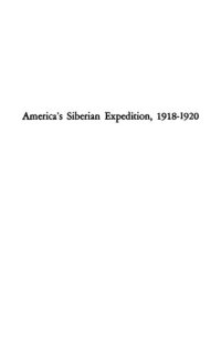 cover of the book America's Siberian Expedition 1918 1920: A Study Of National Policy