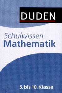 cover of the book Duden - Schulwissen 5. bis 10. Klasse: Alle wichtigen Unterrichtsinhalte - kompakt und uebersichtlich